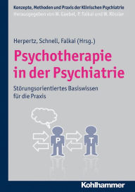 Title: Psychotherapie in der Psychiatrie: Störungsorientiertes Basiswissen für die Praxis, Author: Sabine C. Herpertz