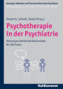 Psychotherapie in der Psychiatrie: Störungsorientiertes Basiswissen für die Praxis
