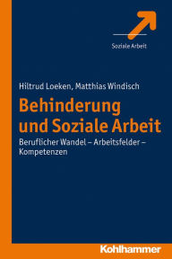 Title: Behinderung und Soziale Arbeit: Beruflicher Wandel - Arbeitsfelder - Kompetenzen, Author: Hiltrud Loeken