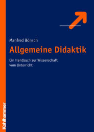 Title: Allgemeine Didaktik: Ein Handbuch zur Wissenschaft vom Unterricht, Author: Manfred Bönsch