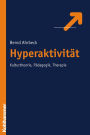 Hyperaktivität: Kulturtheorie, Pädagogik, Therapie