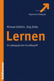 Title: Lernen: Ein pädagogischer Grundbegriff, Author: Michael Göhlich