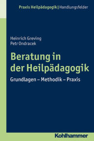 Title: Beratung in der Heilpädagogik: Grundlagen - Methodik - Praxis, Author: Petr Ondracek