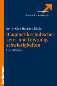 Title: Diagnostik schulischer Lern- und Leistungsschwierigkeiten: Ein Leitfaden, Author: Werner Kany