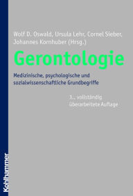 Title: Gerontologie: Medizinische, psychologische und sozialwissenschaftliche Grundbegriffe, Author: Wolf D. Oswald