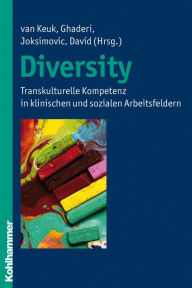 Title: Diversity: Transkulturelle Kompetenz in klinischen und sozialen Arbeitsfeldern, Author: Eva van Keuk