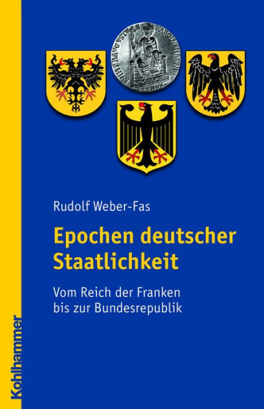 Epochen deutscher Staatlichkeit: Vom Reich der Franken bis zur Bundesrepublik