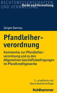 Title: Pfandleiherverordnung: Kommentar zur Pfandleiherverordnung und zu den Allgemeinen Geschaftsbedingungen im Pfandkreditgewerbe, Author: Jurgen Damrau