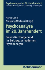 Title: Psychoanalyse im 20. Jahrhundert: Freuds Nachfolger und ihr Beitrag zur modernen Psychoanalyse, Author: Marco Conci