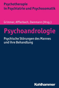 Title: Psychoandrologie: Psychische Störungen des Mannes und ihre Behandlung, Author: Till Afflerbach