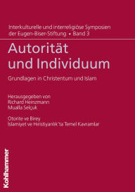 Title: Autorität und Individuum: Grundlagen in Christentum und Islam, Author: Richard Heinzmann