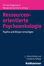 Ressourcenorientierte Psychoonkologie: Psyche und Körper ermutigen