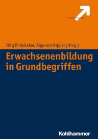 Title: Erwachsenenbildung in Grundbegriffen, Author: Jörg Dinkelaker