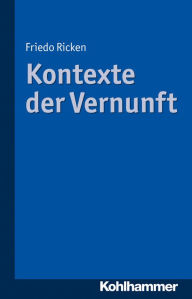 Title: Kontexte der Vernunft, Author: Friedo Ricken