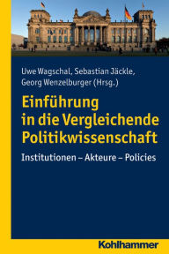 Title: Einfuhrung in die Vergleichende Politikwissenschaft: Institutionen - Akteure - Policies, Author: Sebastian Jackle