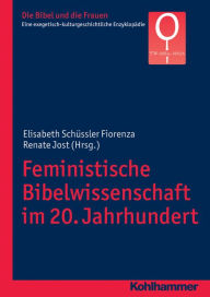 Title: Feministische Bibelwissenschaft im 20. Jahrhundert, Author: Renate Jost