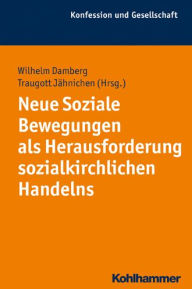 Title: Neue Soziale Bewegungen als Herausforderung sozialkirchlichen Handelns, Author: Wilhelm Damberg