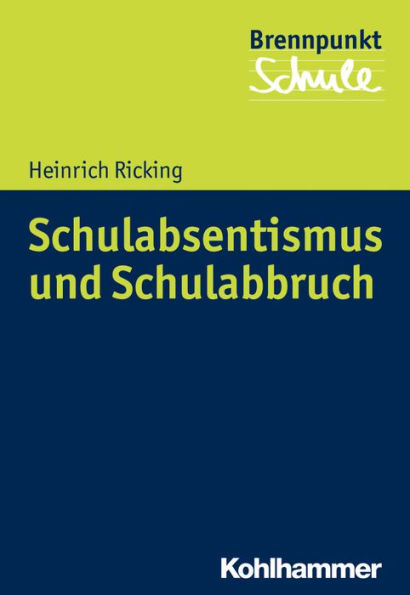 Schulabsentismus und Schulabbruch: Grundlagen - Diagnostik - Pravention