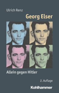 Title: Georg Elser: Allein gegen Hitler, Author: Ulrich Renz
