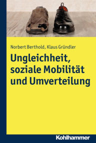 Title: Ungleichheit, soziale Mobilität und Umverteilung, Author: Norbert Berthold