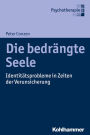 Die bedrängte Seele: Identitätsprobleme in Zeiten der Verunsicherung