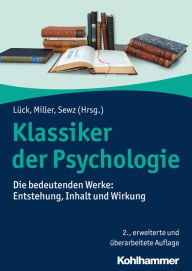 Title: Klassiker der Psychologie: Die bedeutenden Werke: Entstehung, Inhalt und Wirkung, Author: Helmut E. Lück