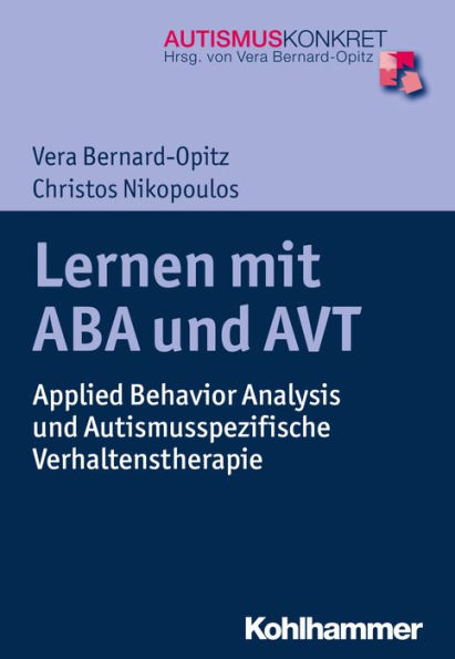 Lernen mit ABA und AVT: Applied Behavior Analysis und Autismusspezifische Verhaltenstherapie