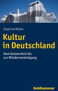 Title: Kultur in Deutschland: Vom Kaiserreich bis zur Wiedervereinigung, Author: Siegfried Muller