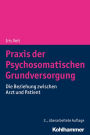 Praxis der Psychosomatischen Grundversorgung: Die Beziehung zwischen Arzt und Patient