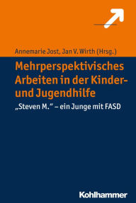 Title: Mehrperspektivisches Arbeiten in der Kinder- und Jugendhilfe: 