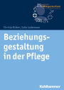 Beziehungsgestaltung in der Pflege