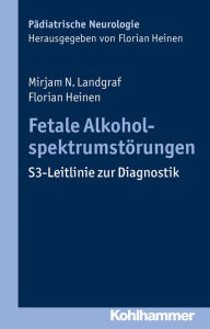 Title: Fetale Alkoholspektrumstörungen: S3-Leitlinie zur Diagnostik, Author: Mirjam N. Landgraf