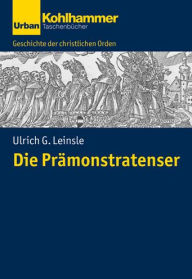 Title: Die Pramonstratenser, Author: Ulrich Leinsle