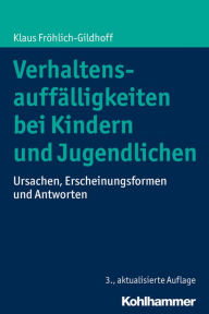 Title: Verhaltensauffälligkeiten bei Kindern und Jugendlichen: Ursachen, Erscheinungsformen und Antworten, Author: Klaus Fröhlich-Gildhoff