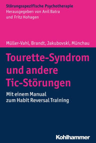 Title: Tourette-Syndrom und andere Tic-Störungen: Mit einem Manual zum Habit Reversal Training, Author: Kirsten Müller-Vahl