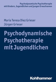 Title: Psychodynamische Psychotherapie mit Jugendlichen, Author: Maria Teresa Diez Grieser