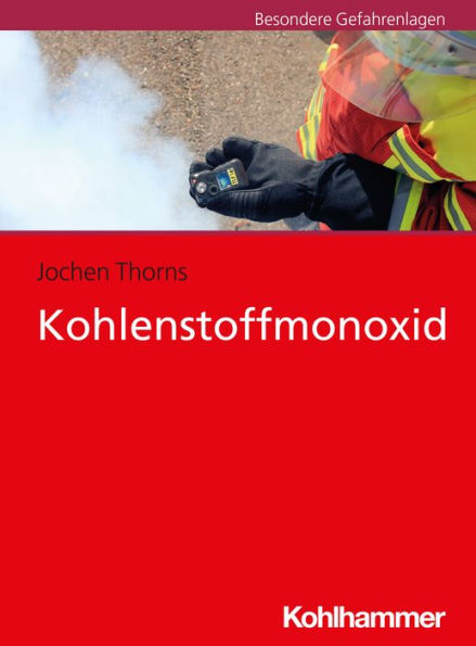 Kohlenstoffmonoxid: Hinweise für Feuerwehr und Rettungsdienst