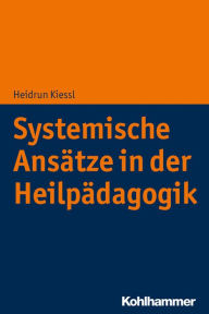 Title: Systemische Ansätze in der Heilpädagogik, Author: Heidrun Kiessl