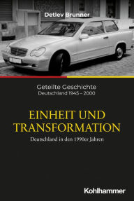 Title: Einheit und Transformation: Deutschland in den 1990er Jahren, Author: Detlev Brunner