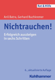 Title: Nichtrauchen!: Erfolgreich aussteigen in sechs Schritten, Author: Anil Batra