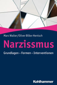 Title: Narzissmus: Grundlagen - Formen - Interventionen, Author: Marc Walter