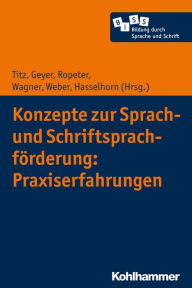 Title: Konzepte zur Sprach- und Schriftsprachförderung: Praxiserfahrungen, Author: Cora Titz
