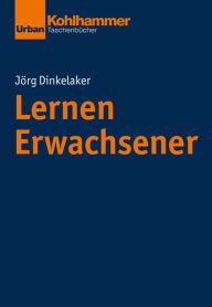 Title: Lernen Erwachsener, Author: Jörg Dinkelaker