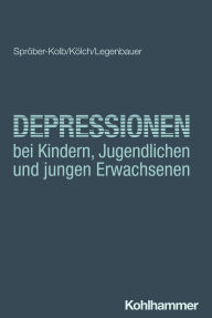 Title: Depressionen bei Kindern, Jugendlichen und jungen Erwachsenen, Author: Nina Spröber-Kolb