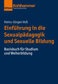 Title: Einführung in die Sexualpädagogik und Sexuelle Bildung: Basisbuch für Studium und Weiterbildung, Author: Heinz-Jürgen Voß