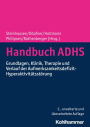 Handbuch ADHS: Grundlagen, Klinik, Therapie und Verlauf der Aufmerksamkeitsdefizit-Hyperaktivitätsstörung