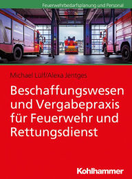 Title: Beschaffungswesen und Vergabepraxis für Feuerwehr und Rettungsdienst, Author: Michael Lülf