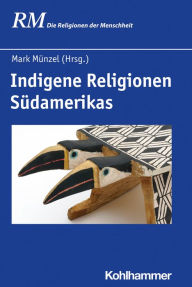 Title: Indigene Religionen Südamerikas, Author: Mark Münzel