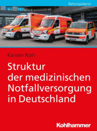 Title: Struktur der medizinischen Notfallversorgung in Deutschland, Author: Karsten Roth