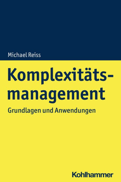 Komplexitätsmanagement: Grundlagen und Anwendungen